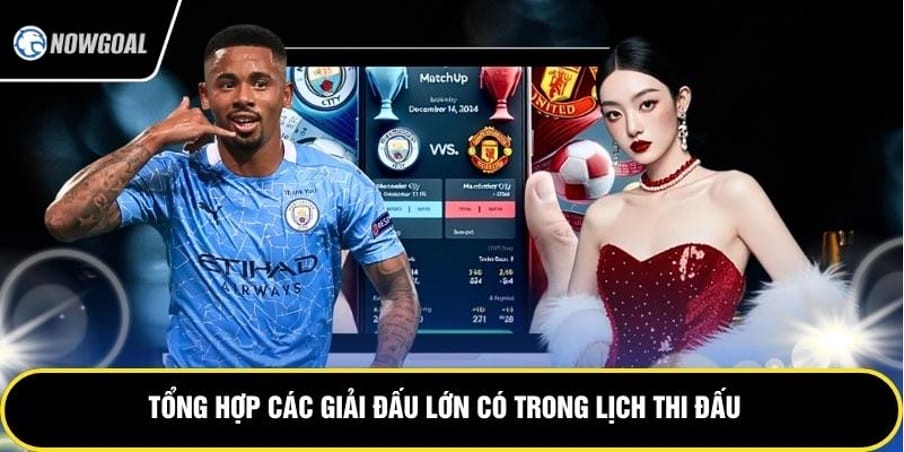 Tổng hợp các giải đấu lớn có trong lịch thi đấu