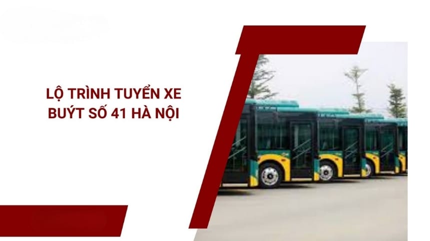 Lộ trình xe bus 41 Hà Nội mới nhất: Chi tiết điểm dừng