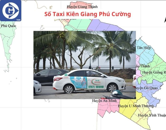 Hãng Taxi Phú Cường, một lựa chọn đáng tin cậy tại Kiên Giang