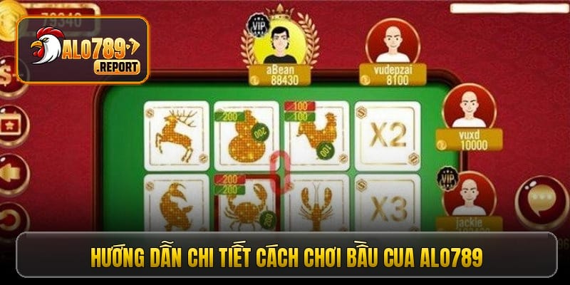 Hướng dẫn chi tiết cách chơi bầu cua Alo789