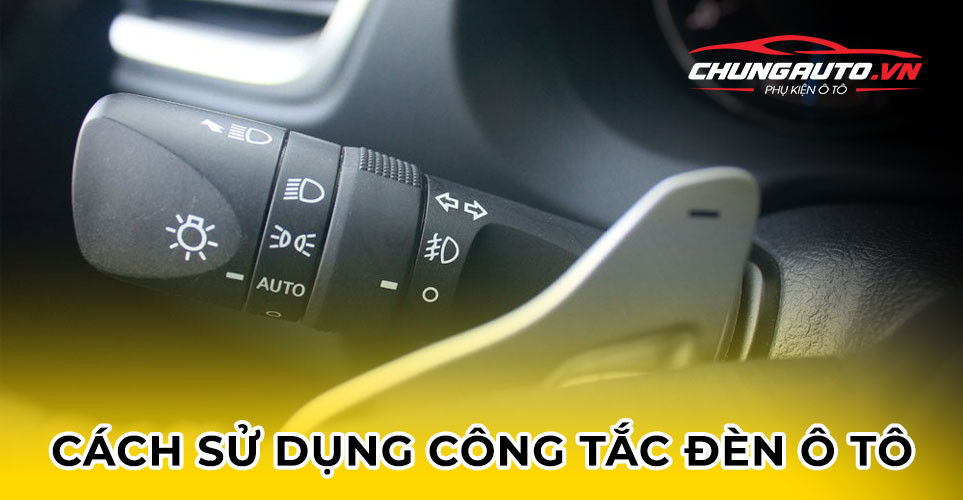 Hướng dẫn sử dụng công tắc điều khiển hệ thống chiếu sáng ô tô