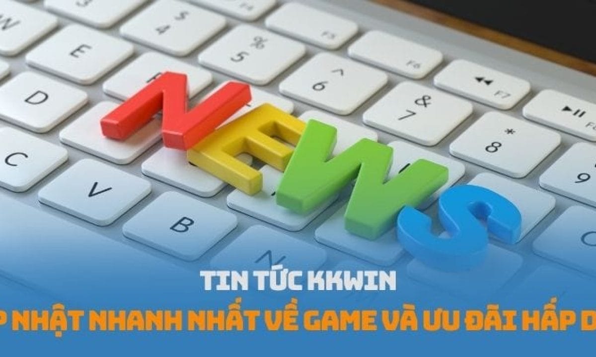 kkwin – Tin nóng giải trí bùng nổ mà bạn không thể bỏ lỡ