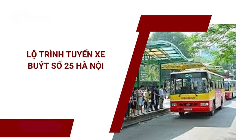 Lộ trình xe Bus 25 Hà Nội mới nhất có thay đổi như thế nào