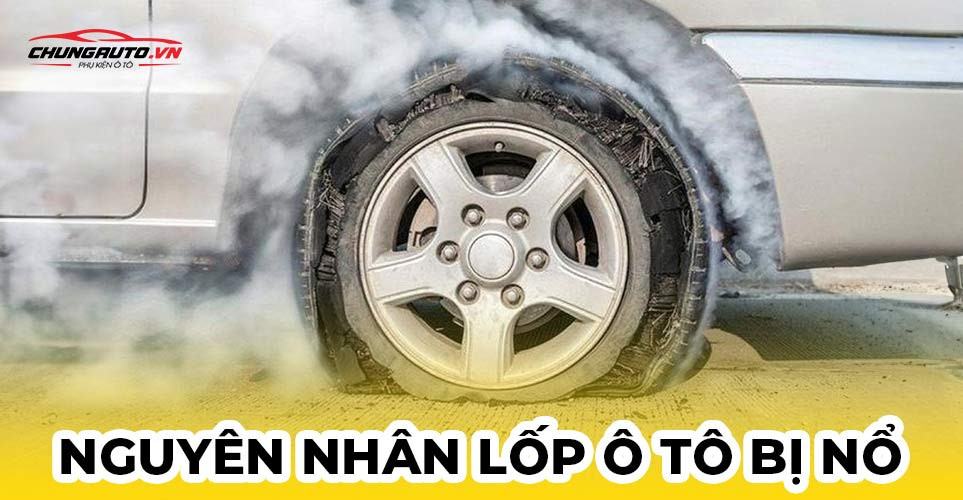 lốp xe ô tô bị nổ do nguyên nhân