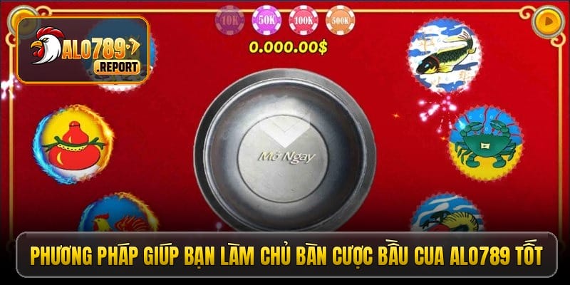 Phương pháp giúp bạn làm chủ bàn cược bầu cua Alo789 tốt