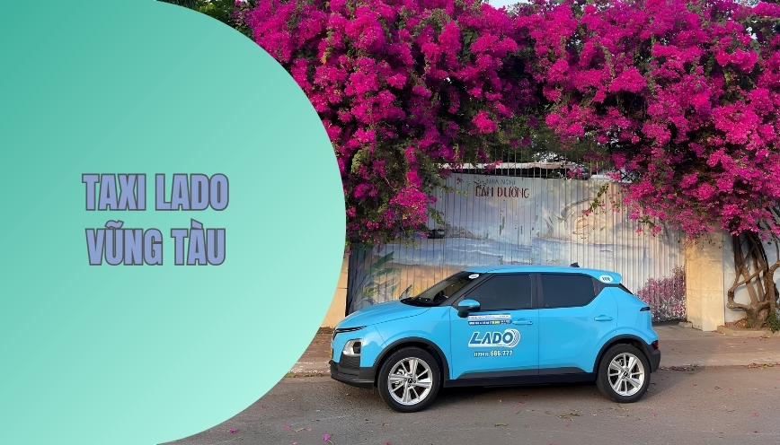 Taxi Lado Vũng Tàu: Đánh Giá Dịch Vụ Và Hướng Dẫn Đặt xe
