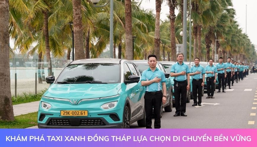 Khám phá taxi xanh Đồng Tháp: Lựa chọn di chuyển bền vững