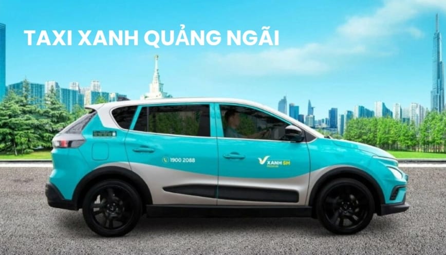 Taxi Xanh Quảng Ngãi: Hướng dẫn đặt xe và cập nhật giá cước