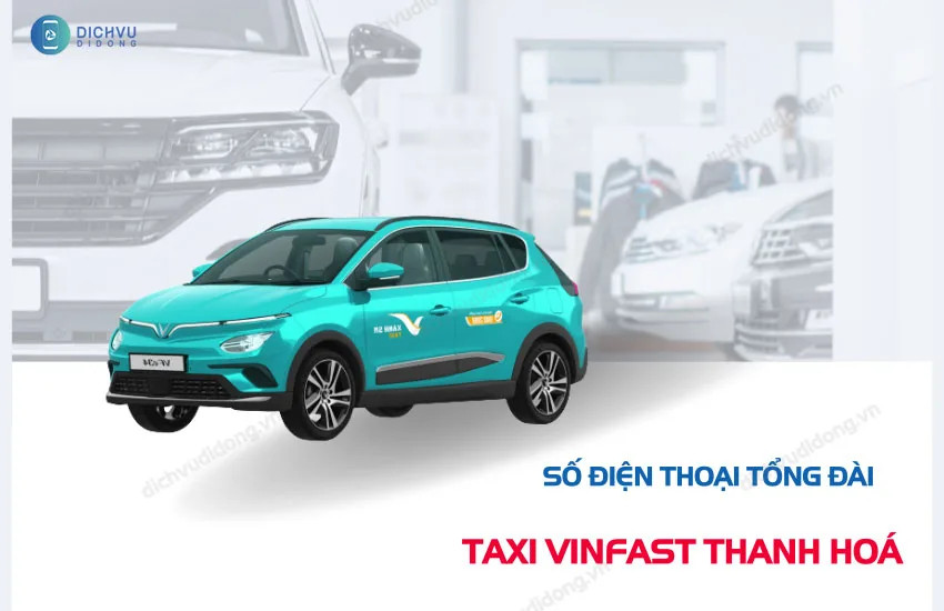 Thông tin số tổng đài taxi VinFast Thanh Hóa chính xác
