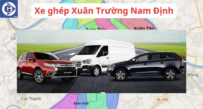 Tổng quan dịch vụ xe ghép và xe tiện chuyến tại Xuân Trường Nam Định