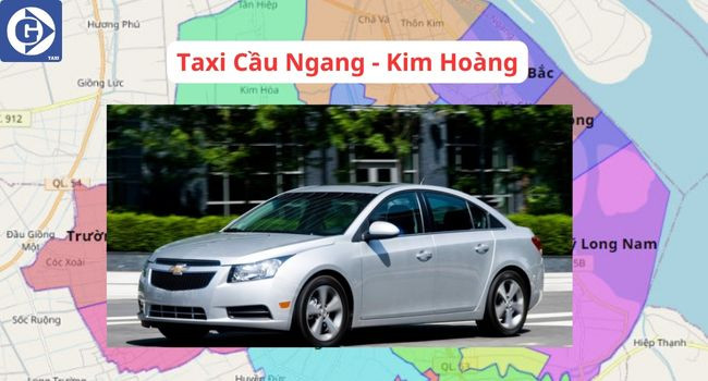 Xe Taxi Kim Hoàng Cầu Ngang sẵn sàng phục vụ